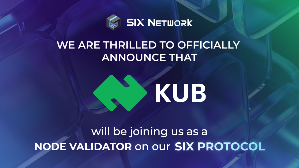 ประกาศความร่วมมือระหว่าง SIX Network และ KUB Chain ในการเป็น Validator Node บน SIX Protocol อย่างเป็นทางการ